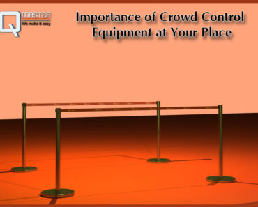 Importance of Crowd Control Equipment at Your Place